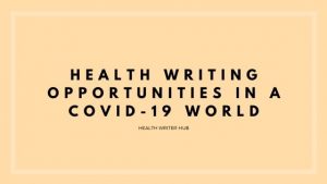 Health writing opportunities in a-COVID-19 world