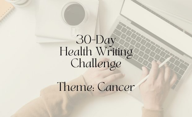 30 day health writing challenge cancer