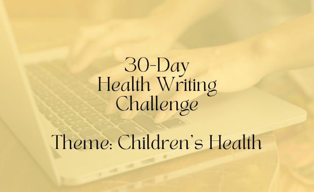 30 day health writing challenge childrens health