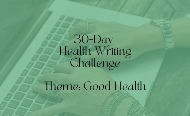 30 day health writing challenge good health